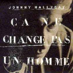 Johnny Hallyday : Ca Ne Change Pas un Homme (Single)